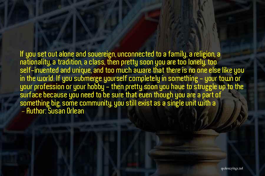 You Need No One But Yourself Quotes By Susan Orlean