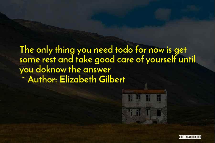 You Need Rest Quotes By Elizabeth Gilbert