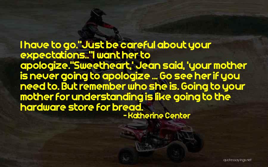 You Need To Apologize Quotes By Katherine Center You Need To Apologize Quotes By Katherine Center