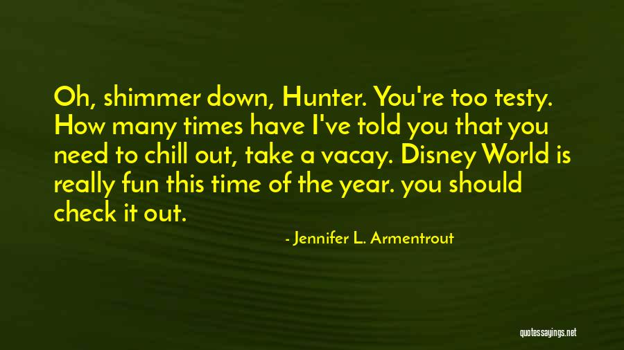 You Need To Chill Quotes By Jennifer L. Armentrout