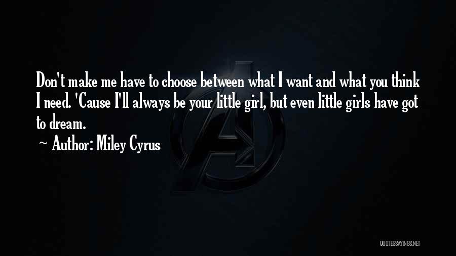 You Need To Choose Quotes By Miley Cyrus