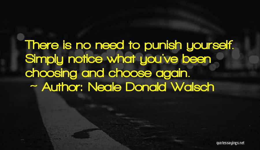 You Need To Choose Quotes By Neale Donald Walsch