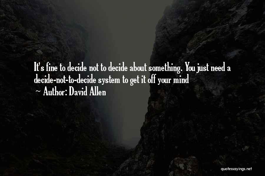 You Need To Decide Quotes By David Allen