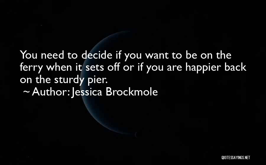 You Need To Decide Quotes By Jessica Brockmole