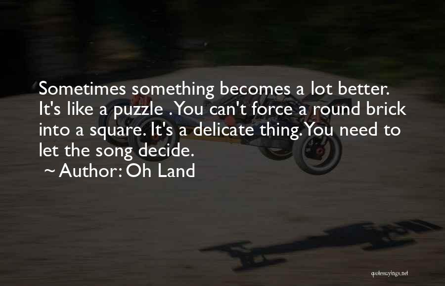 You Need To Decide Quotes By Oh Land