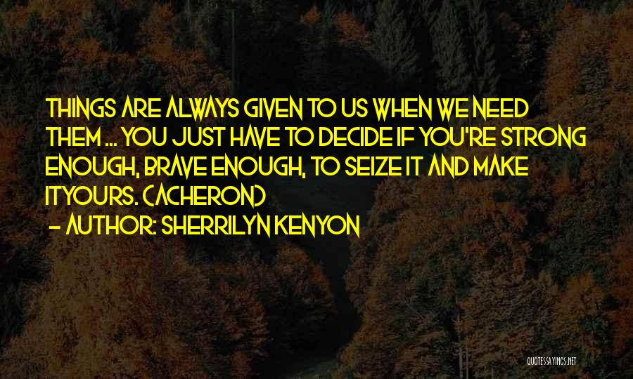 You Need To Decide Quotes By Sherrilyn Kenyon
