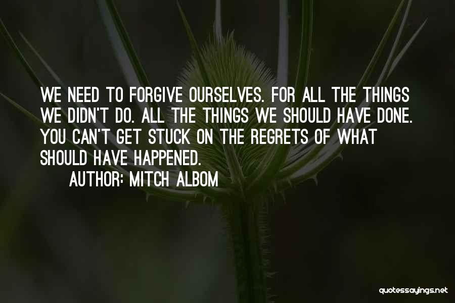 You Need To Forgive Quotes By Mitch Albom