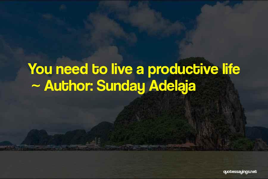 You Need To Live Quotes By Sunday Adelaja