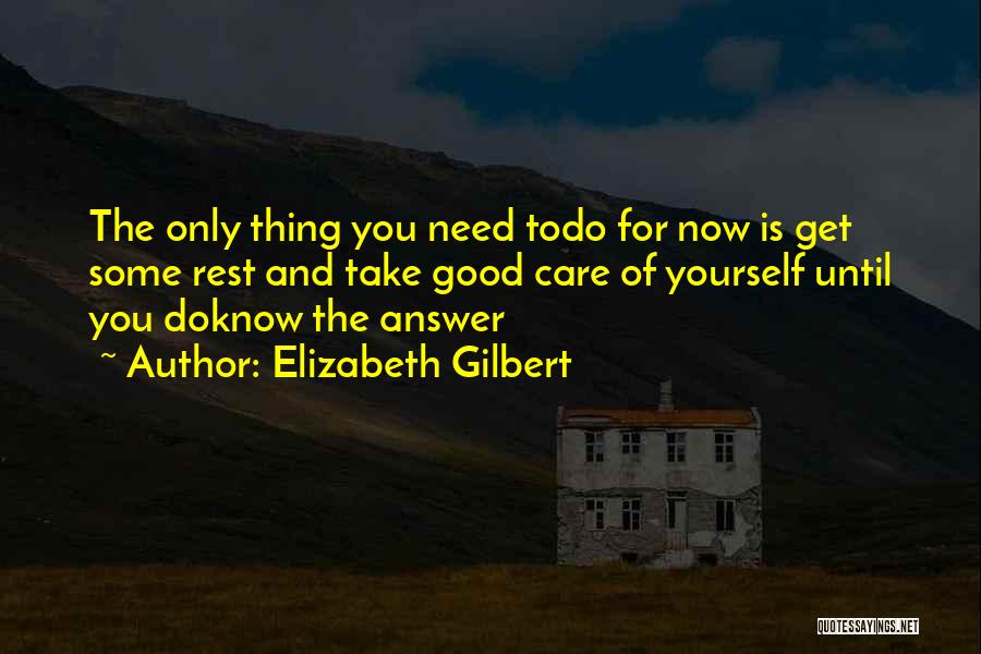 You Need To Rest Quotes By Elizabeth Gilbert