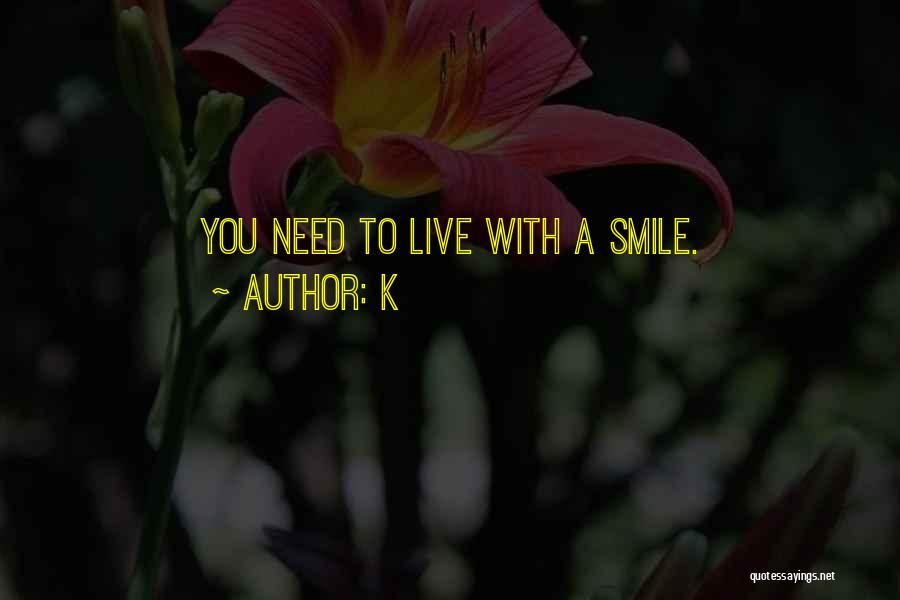 You Need To Smile Quotes By K