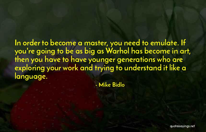 You Need To Understand Quotes By Mike Bidlo