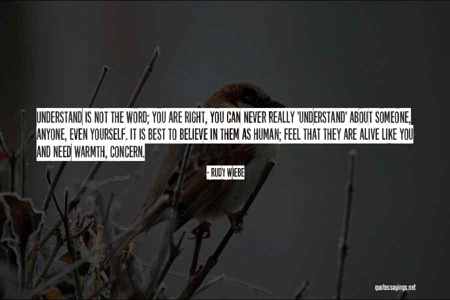 You Need To Understand Quotes By Rudy Wiebe You Need To Understand Quotes By Rudy Wiebe
