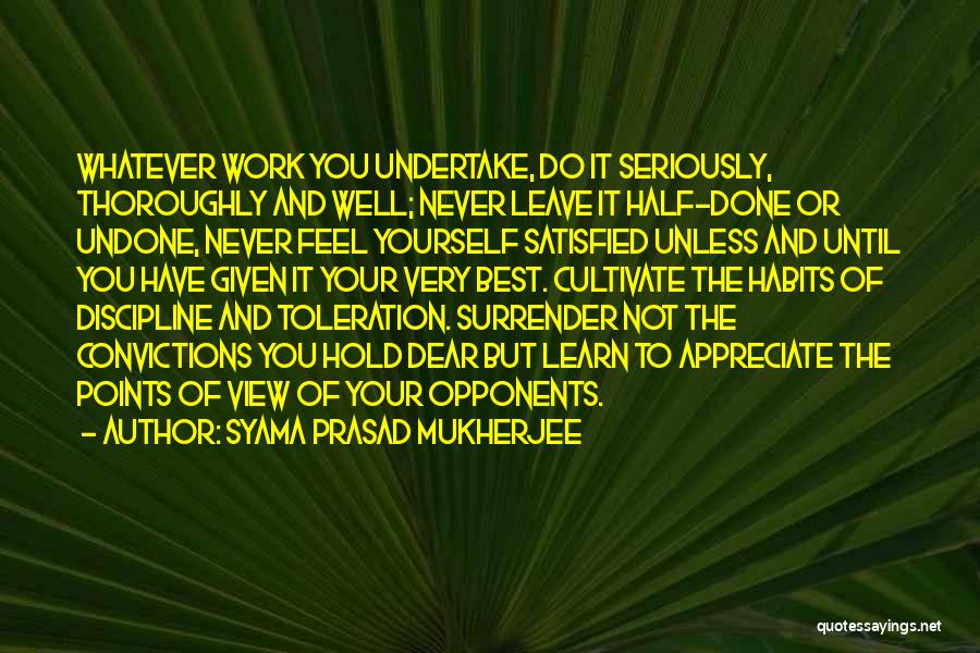 You Never Appreciate Something Until It's Gone Quotes By Syama Prasad Mukherjee