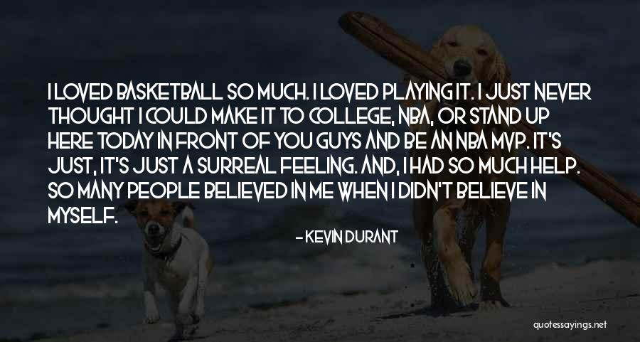 You Never Believed Me Quotes By Kevin Durant You Never Believed Me Quotes By Kevin Durant