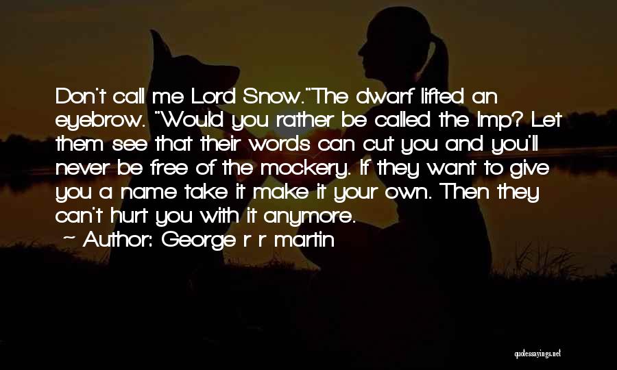 You Never Call Me Quotes By George R R Martin