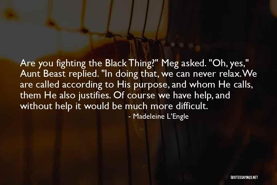 You Never Called Quotes By Madeleine L'Engle You Never Called Quotes By Madeleine L'Engle