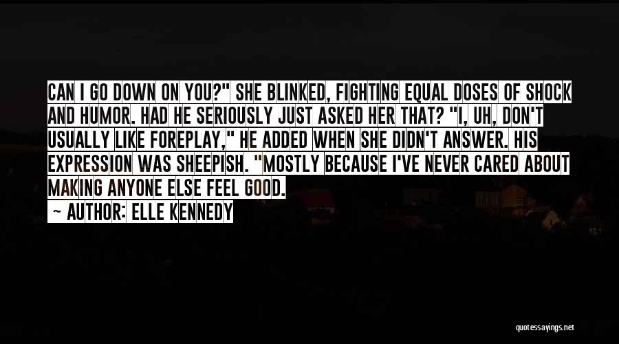 You Never Cared About Me Quotes By Elle Kennedy