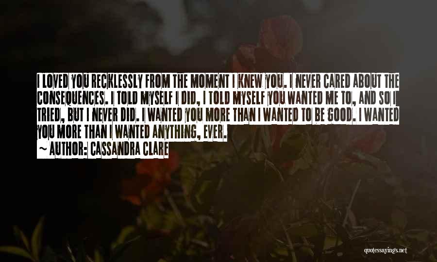You Never Cared Quotes By Cassandra Clare