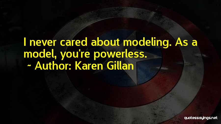 You Never Cared Quotes By Karen Gillan