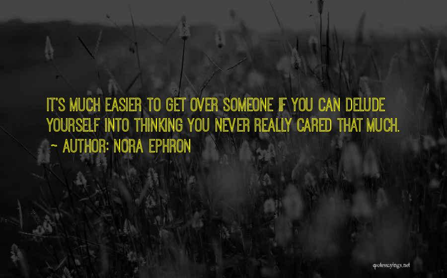 You Never Cared Quotes By Nora Ephron