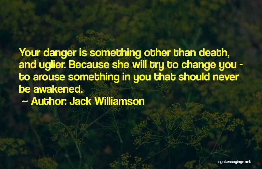 You Never Change Quotes By Jack Williamson