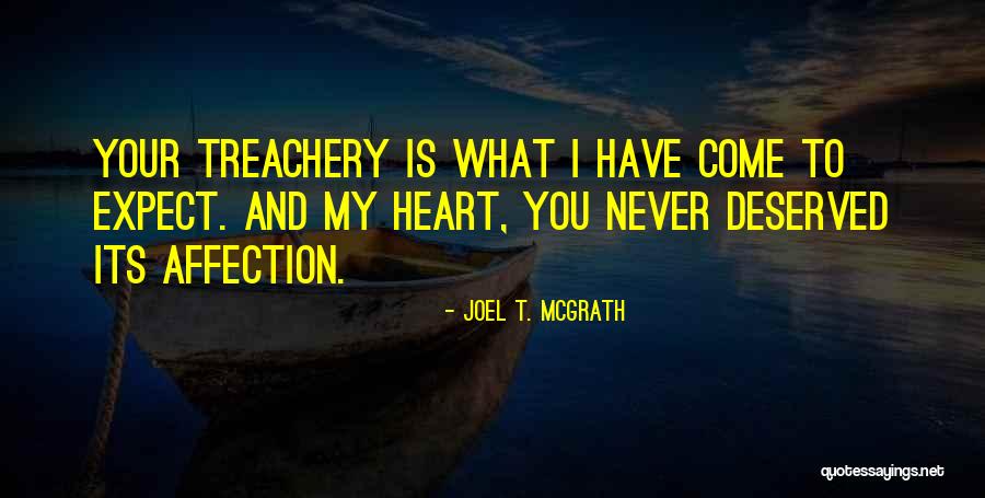You Never Deserved Me Quotes By Joel T. McGrath You Never Deserved Me Quotes By Joel T. McGrath