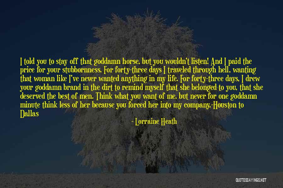 You Never Deserved Me Quotes By Lorraine Heath You Never Deserved Me Quotes By Lorraine Heath