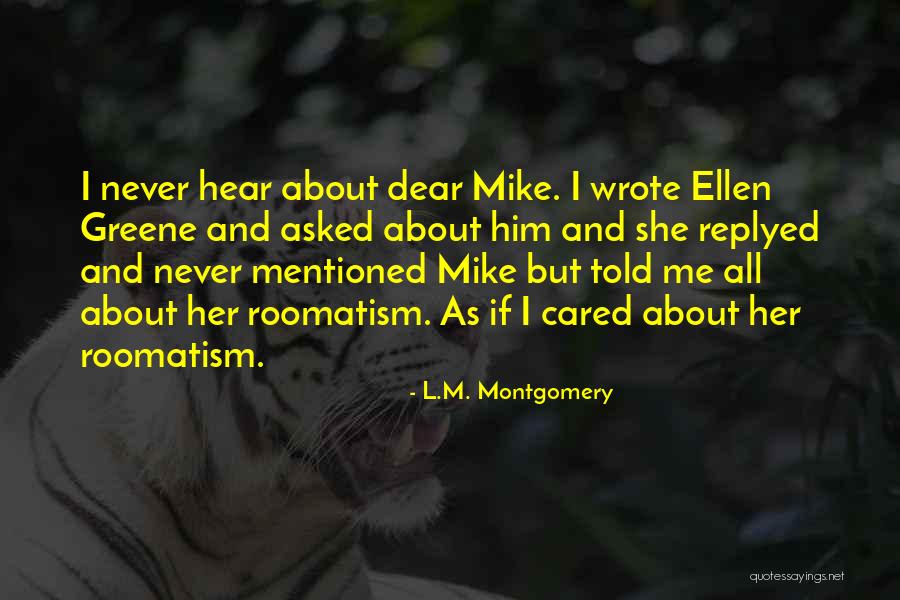 You Never Even Cared Quotes By L.M. Montgomery You Never Even Cared Quotes By L.M. Montgomery