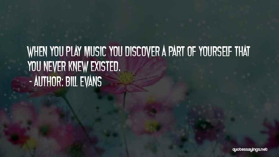 You Never Existed Quotes By Bill Evans