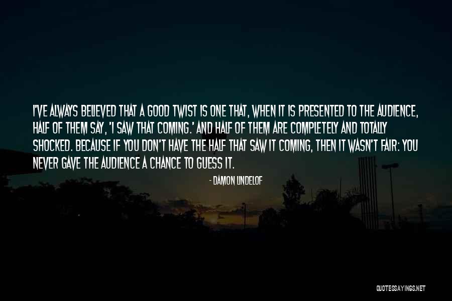 You Never Gave Me A Chance Quotes By Damon Lindelof You Never Gave Me A Chance Quotes By Damon Lindelof