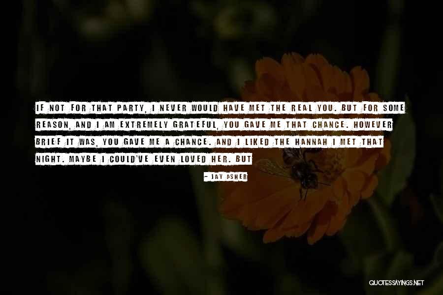 You Never Gave Me A Chance Quotes By Jay Asher You Never Gave Me A Chance Quotes By Jay Asher
