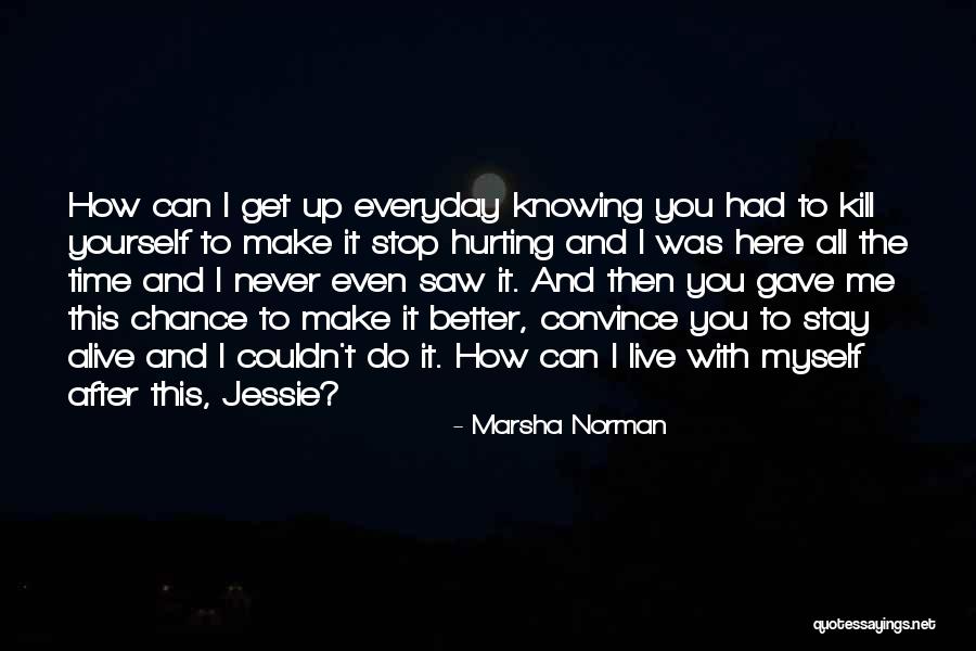 You Never Gave Me A Chance Quotes By Marsha Norman You Never Gave Me A Chance Quotes By Marsha Norman