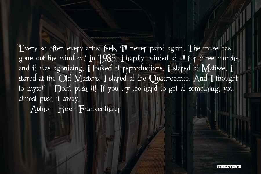 You Never Get Old Quotes By Helen Frankenthaler