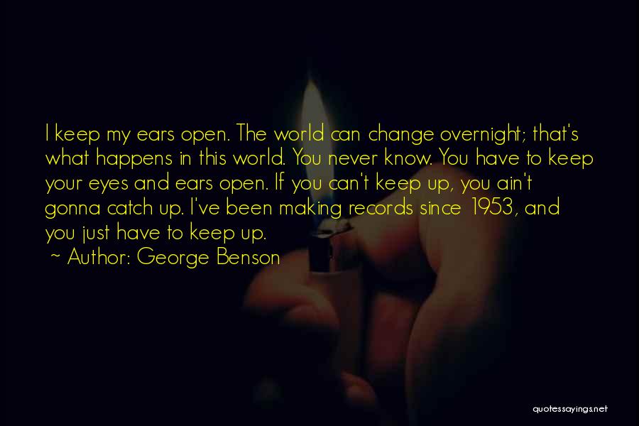 You Never Gonna Change Quotes By George Benson