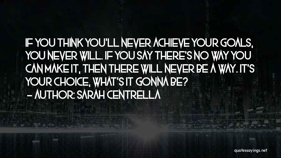 You Never Gonna Change Quotes By Sarah Centrella