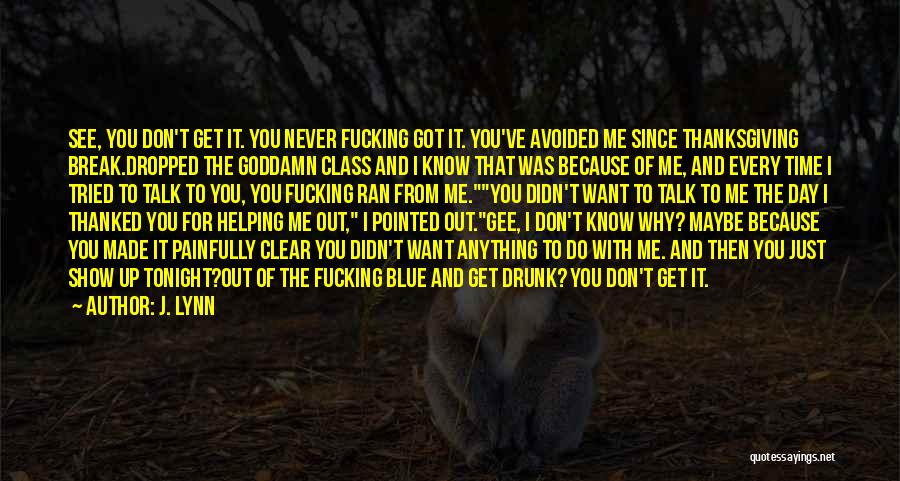 You Never Got To Know Me Quotes By J. Lynn