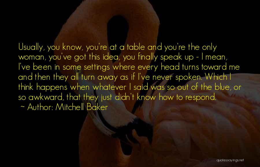 You Never Got To Know Me Quotes By Mitchell Baker