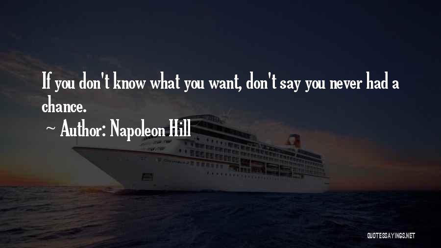 You Never Had A Chance Quotes By Napoleon Hill