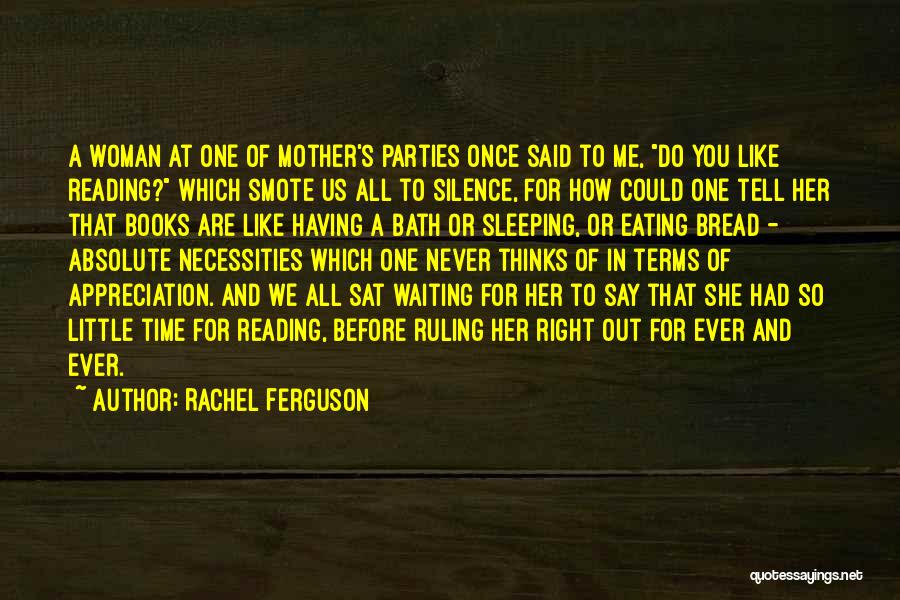 You Never Had Time For Me Quotes By Rachel Ferguson