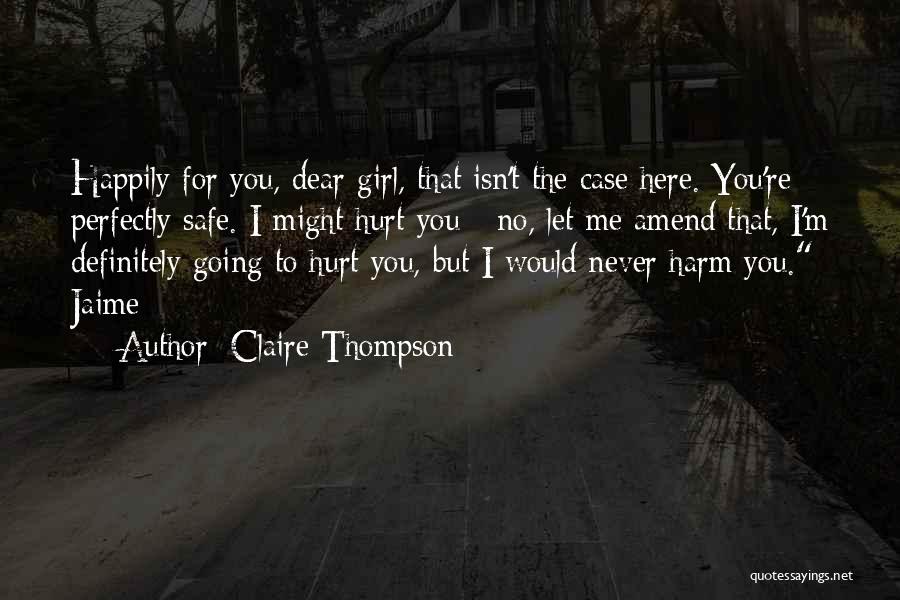 You Never Hurt Me Quotes By Claire Thompson
