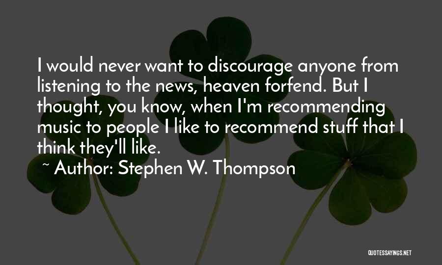 You Never Know Anyone Quotes By Stephen W. Thompson