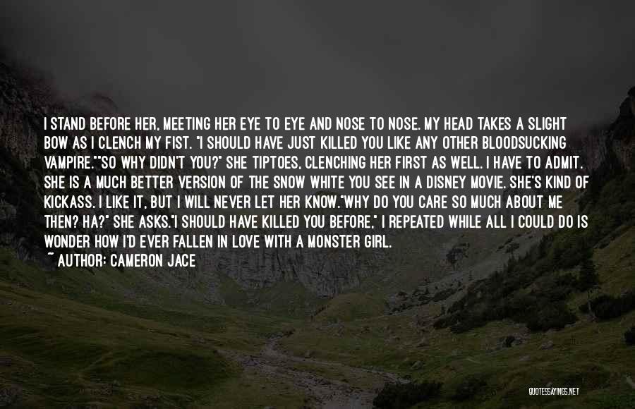 You Never Know How Much You Care Quotes By Cameron Jace