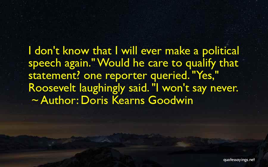 You Never Know How Much You Care Quotes By Doris Kearns Goodwin