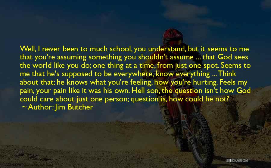 You Never Know How Much You Care Quotes By Jim Butcher