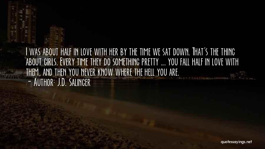 You Never Know Love Quotes By J.D. Salinger