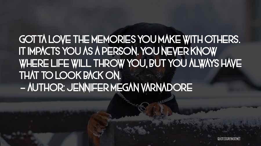 You Never Know Love Quotes By Jennifer Megan Varnadore