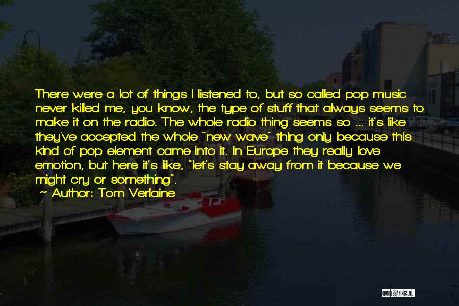 You Never Know Love Quotes By Tom Verlaine