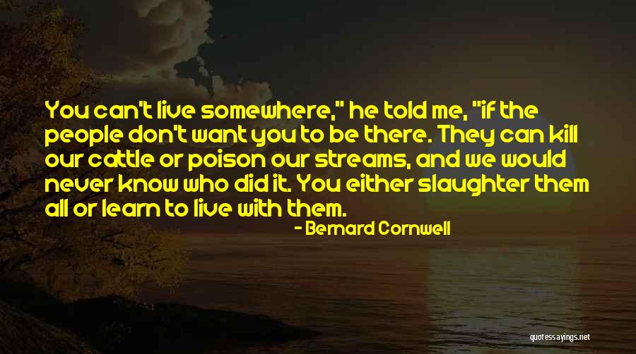 You Never Know Me Quotes By Bernard Cornwell