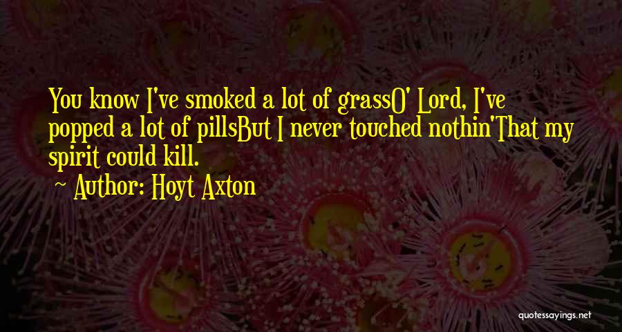You Never Know Quotes By Hoyt Axton