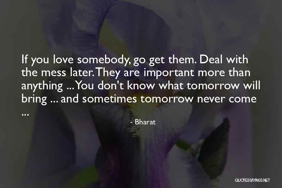 You Never Know Tomorrow Quotes By Bharat